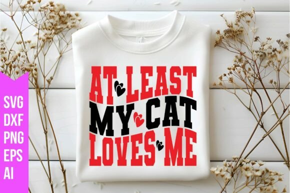 At Least My Cat Loves Me SVG: A Strategic Digital Asset for Creators and Small Businesses