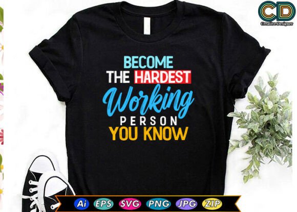 Be the Hardest Working Person You Know