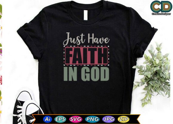 JUST HAVE FAITH IN GOD